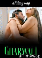 Gharwali (2025) S01 Part 1 Hulchul Hindi Hot Web Series